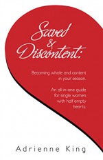 Saved & Discontent: Becoming whole and content in your season. - Adrienne King