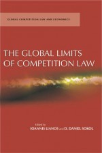 The Global Limits of Competition Law - D. Sokol, Ioannis Lianos