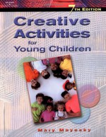 Creative Activities for Young Children - Mary Mayesky