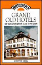 Grand Old Hotels of Washington and Oregon - Christine Ummel, Kent Sturgis