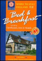 Where to Stay England 98:: Bed and Breakfast, Including Farmhouses, Inns and Hostels - English Tourist Board