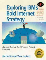 Exploring Ibm's Bold Internet Strategy - Jim Hoskins, Vincent Lupiano