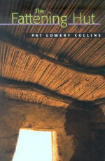 The Fattening Hut - Pat Lowery Collins