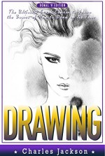 DRAWING: How To Draw Anything & Sketching - The Ultimate Crash Course to Learning the Basics of How to Draw in No Time (Drawing, How To Draw, Draw, Zentangle, ... Painting, Oil Painting, Anime, Draw Book 1) - Charles Jackson