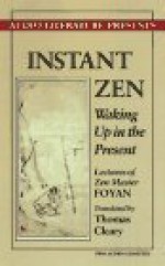 Instant Zen: Waking Up in the Present - Zen Master Foyan