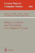 Shape, Contour And Grouping In Computer Vision (Lecture Notes In Computer Science) - David Forsyth