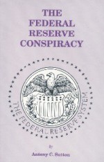 The Federal Reserve Conspiracy - Antony C. Sutton