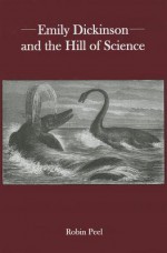 Emily Dickinson and the Hill of Science - Robin Peel