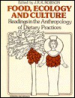 Food, Ecology and Culture: Readings in the Anthropology of Dietary Practices - John Robson