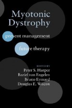 Myotonic Dystrophy: Present Management, Future Therapy - Peter S. Harper