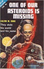 One of our Asteroids is Missing - Robert Silverberg, Calvin M. Knox