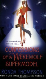 Confessions of a Werewolf Supermodel - Ronda Thompson