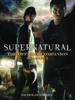 Supernatural: The Official Companion: Season 1 - Nicholas Knight