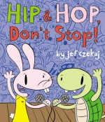 Hip and Hop, Don't Stop! - Jef Czekaj