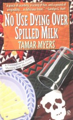 No Use Dying Over Spilled Milk - Tamar Myers