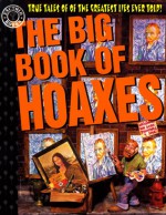 The Big Book of Hoaxes: True Tales of the Greatest Lies Ever Told! (Factoid Books) - Carl Sifakis