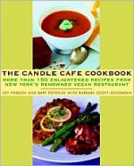 The Candle Cafe Cookbook: More Than 150 Enlightened Recipes from New York's Renowned Vegan Restaurant - Joy Pierson, Barbara Scott-Goodman