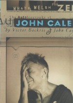 What's Welsh for Zen: The Autobiography of John Cale - Victor Bockris, John Cale