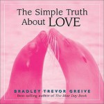 The Simple Truth About Love - Bradley Trevor Greive