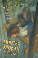 Hunter Moran Hangs Out - Patricia Reilly Giff, Chris Sheban