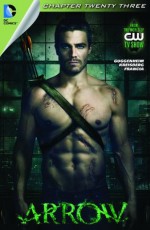 Arrow (2012- ) #23 - Marc Guggenheim, Andrew Kreisberg, Wendy Mericle, Ben Sokolowski, Sergio Sandoval