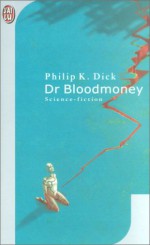 Dr. Bloodmoney - Bruno Martin, Philip K. Dick