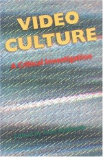 Video Culture: A Critical Investigation - John G. Hanhardt