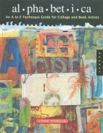 Alphabetica: An A-Z Creativity Guide for Collage and Book Artists - Lynne Perrella