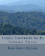 Cryptic Crosswords for Us Volume Three - Wayne Robert Williams