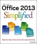 Office 2013 Simplified (Wiley Desktop Editions) - Elaine Marmel