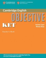 Objective Ket Teacher's Book - Annette Capel, Wendy Sharp