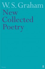 New Collected Poems - W.S. Graham, Matthew Francis