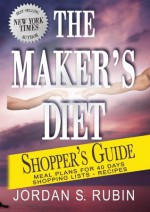 The Maker's Diet Shopper's Guide: Meal plans for 40 days - Shopping lists - Recipes - Jordan Rubin