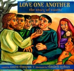 Love One Another: The Last Days Of Jesus - Lauren Thompson, Elizabeth Uyehara