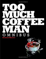 Too Much Coffee Man Omnibus - Shannon Wheeler