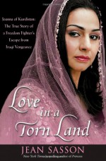 Love in a Torn Land: Joanna of Kurdistan: The True Story of a Freedom Fighter's Escape from Iraqi Vengeance - Jean Sasson