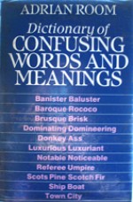 Dictionary of Confusing Words and Meanings - Adrian Room