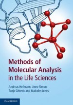 Methods of Molecular Analysis in the Life Sciences - Andreas Hofmann, Malcolm Jones, Tanja Grkovic, Anne Simon