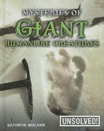 Mysteries of Giant Humanlike Creatures - Kathryn Walker, Brian Innes