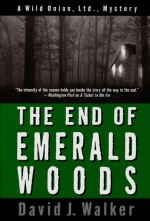 The End of Emerald Woods - David J. Walker