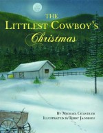 The Littlest Cowboy's Christmas (With Music CD) - Michael Chandler