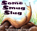 Some Smug Slug - Pamela Duncan Edwards, Henry Cole