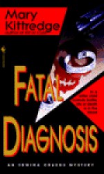 Fatal Diagnosis - Mary Kittridge, Mary Kittredge