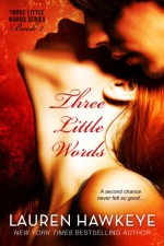 Three Little Words - Lauren Hawkeye, Kate Laurens