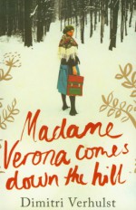 Madame Verona comes down the hill - Dimitri Verhulst