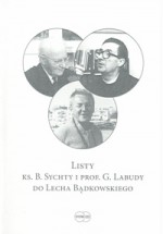 Listy ks. B. Sychty i prof. G. labudy do Lecha Bądkowskiego - Gerard Labuda, Lech Bądkowski, Bernard Sychta