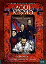 Aquí Mismo, tomo II: Santa Fe la Invencible, diario de un federal - José Hugo Goicoechea, Rodolfo Santullo, Marcos Vergara, Baert, Federico, Caio Di Lorenzo