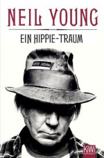 Ein Hippie-Traum: Die Autobiographie Waging Heavy Peace - Neil Young, Stefanie Jacobs, Michael Kellner, Hans-Ulrich Möhring