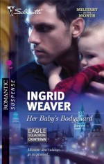 Her Baby's Bodyguard - Ingrid Weaver