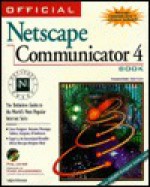 Official Netscape Communicator 4 Book, Macintosh Edition: The Definitive Guide to the World's Most Popular Internet Suite - Phil James, JAMES PHIL